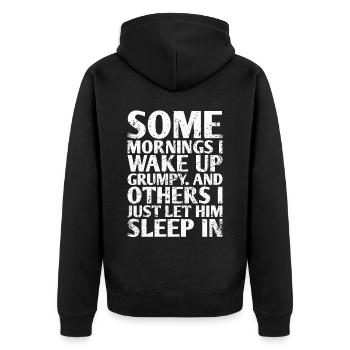 An Manchen Morgen Wache Ich Mürrisch Auf Und An - Unisex Premium Bio Zip Hoodie - Schwarz - Hinten - Nico (187cm)