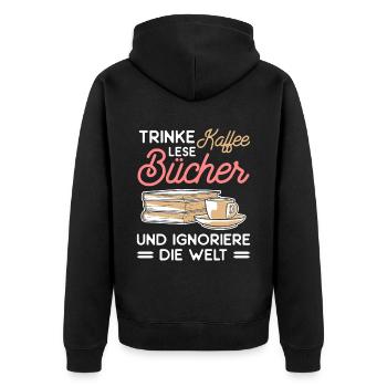 Trinke Kaffee Lese Bücher Und Ignoriere Die Welt - Unisex Premium Bio Zip Hoodie - Schwarz - Hinten - Nico (187cm)