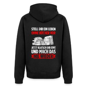 Stell Dir Ein Leben Ohne Bücher Vor Jetzt Klatsch - Unisex Premium Bio Zip Hoodie - Schwarz - Hinten - Nico (187cm)