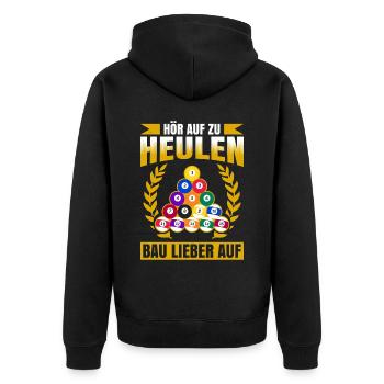 Hör Auf Zu Heulen Bau Lieber Auf Geschenk Biliard - Unisex Premium Bio Zip Hoodie - Schwarz - Hinten - Nico (187cm)