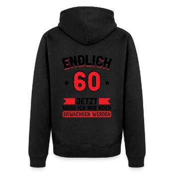 60. Geburtstag Jetzt nur noch erwachsen werden - Unisex Premium Bio Zip Hoodie - Schwarz - Hinten - Nico (187cm)
