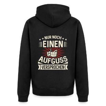 Nur Noch Einen Aufguss Versprochen Saunieren Sauna - Unisex Premium Bio Zip Hoodie - Schwarz - Hinten - Nico (187cm)