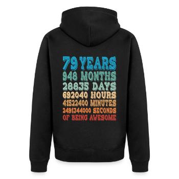 79 Years Months Days Being Awesome 79th Birthday - Unisex Premium Organic Zip Hoodie - black - Back - Nico (187cm)