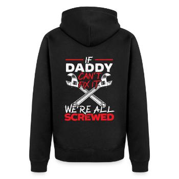 If Daddy Can't Fix It Wer'e All Screwed Fatherhood - Unisex Premium Organic Zip Hoodie - black - Back - Nico (187cm)