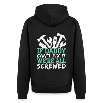 If Daddy Can't Fix It Wer'e All Screwed Fatherhood - Unisex Premium Organic Zip Hoodie - black - Back - Nico (187cm)