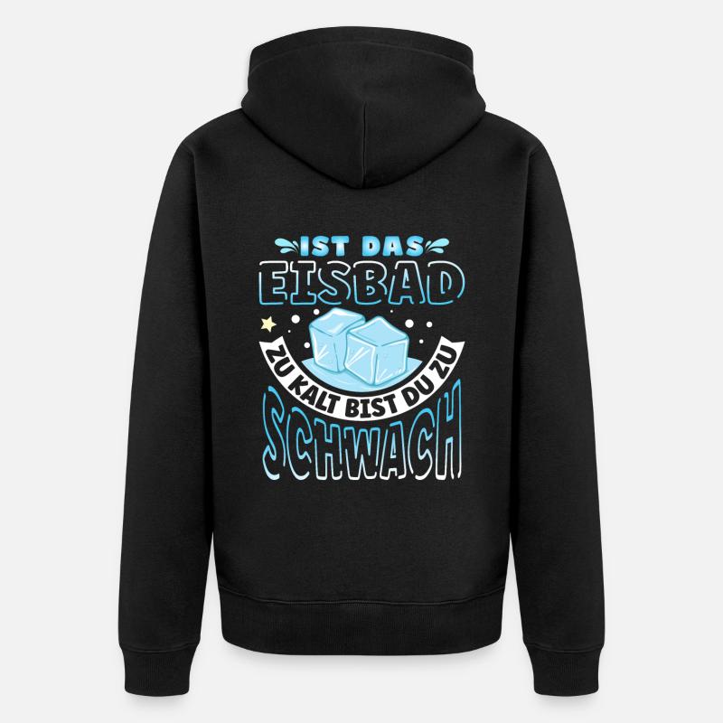 Ist das Eisbad zu kalt - Unisex Premium Bio Zip Hoodie - Schwarz
