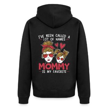 Been Called A Lot Of Names Mommy Is My Favorite - Unisex Premium Organic Zip Hoodie - black - Back - Nico (187cm)