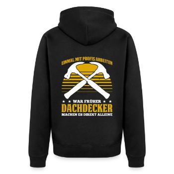 Einmal Mit Profis Arbeiten War Früher Dachdecker M - Unisex Premium Bio Zip Hoodie - Schwarz - Hinten - Nico (187cm)