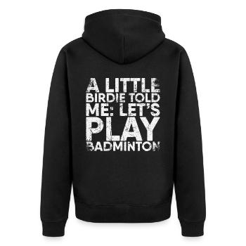 Ein Kleiner Piepmatz Sagte Mir, Lass Uns Badminton - Unisex Premium Bio Zip Hoodie - Schwarz - Hinten - Nico (187cm)