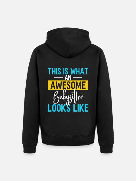 Babysitter Gift Babysitting Best Babysitter - Unisex Premium Organic Zip Hoodie - black