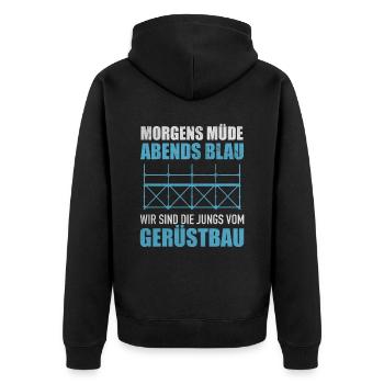 Morgens Müde Abends Blau Jungs Vom Gerüstbau - Unisex Premium Bio Zip Hoodie - Schwarz - Hinten - Nico (187cm)