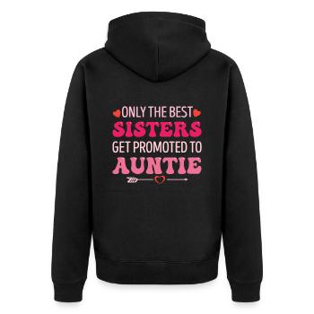 Only the Best Sisters Get Promoted to Auntie - Unisex Premium Bio Zip Hoodie - Schwarz - Hinten - Nico (187cm)