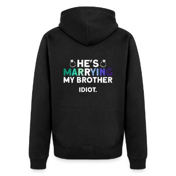 Er heiratet meinen Bruder. Idiot. - Homosexuell - Unisex Premium Bio Zip Hoodie - Schwarz - Hinten - Nico (187cm)