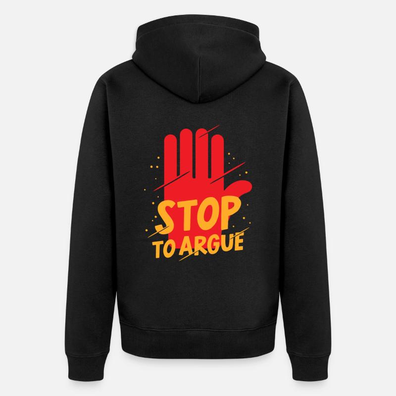 Arrêtez d’argumenter - Veste à capuche bio Premium Unisexe - noir
