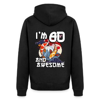 I Am 80 And Awesome Japanese Carp Koi - Unisex Premium Organic Zip Hoodie - black - Back - Nico (187cm)