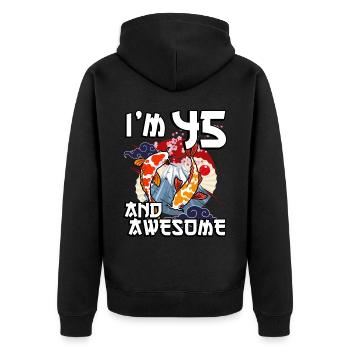 I Am 45 And Awesome Japanese Carp Koi - Unisex Premium Organic Zip Hoodie - black - Back - Nico (187cm)