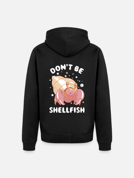 Dont Be Shellfish Krabbe Geschenk - Unisex Premium Bio Zip Hoodie - Schwarz