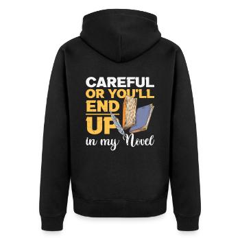 Careful Or You Will End Up In My Novel Writer - Unisex Premium Organic Zip Hoodie - black - Back - Nico (187cm)