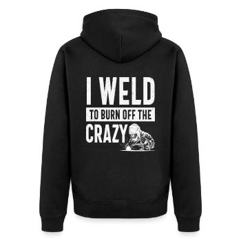 I Weld To Burn Off The Crazy Welding Quotes - Unisex Premium Organic Zip Hoodie - black - Back - Nico (187cm)