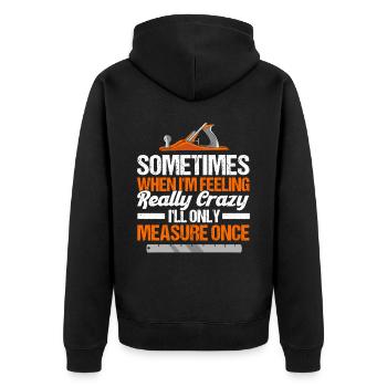 Carpenter Gift Saying Woodworking - Unisex Premium Organic Zip Hoodie - black - Back - Nico (187cm)