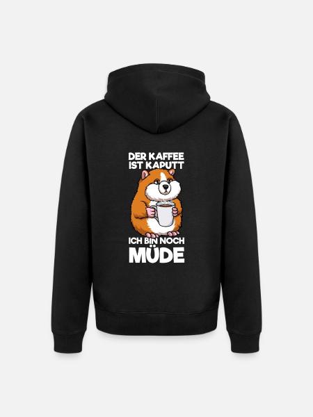 Der Kaffee Ist Kaputt Ich Bin Noch Müde Hamster - Unisex Premium Bio Zip Hoodie - Schwarz