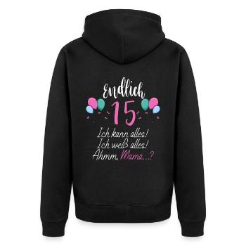 Endlich 15 Ich Kann Alles Ich Weiß Alles - Unisex Premium Bio Zip Hoodie - Schwarz - Hinten - Nico (187cm)