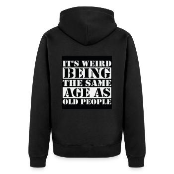 Es ist seltsam, im gleichen Alter wie alte Menschen zu sein - Unisex Premium Bio Zip Hoodie - Schwarz - Hinten - Nico (187cm)