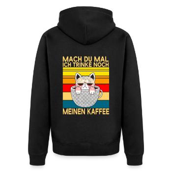 Mach Du Mal Ich Trinke Noch Meinen Kaffee Katzen - Unisex Premium Bio Zip Hoodie - Schwarz - Hinten - Nico (187cm)