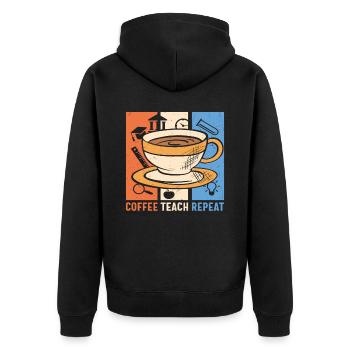 Coffee Teach Repeat Coffee And Teacher Quotes - Unisex Premium Organic Zip Hoodie - black - Back - Nico (187cm)