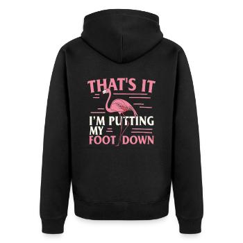 That's It I'm Putting My Foot Down Flamingo Quotes - Unisex Premium Organic Zip Hoodie - black - Back - Nico (187cm)