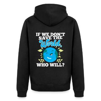 Rette die Welt Wer wird Umwelt Earth Day - Unisex Premium Bio Zip Hoodie - Schwarz - Hinten - Nico (187cm)