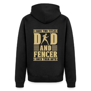 Fencing I Have Two Titles Dad And Swordsman Fencer - Unisex Premium Bio Zip Hoodie - Schwarz - Hinten - Nico (187cm)