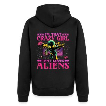 I'm that crazy Girl that loves Aliens - Unisex Premium Bio Zip Hoodie - Schwarz - Hinten - Nico (187cm)