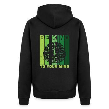 Seien Sie freundlich zu Ihrem Geist Psychische Gesundheit ist wichtig - Unisex Premium Bio Zip Hoodie - Schwarz - Hinten - Nico (187cm)
