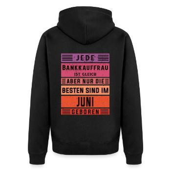 Banker Geburtstag Juni geboren Bankkauffrau - Unisex Premium Bio Zip Hoodie - Schwarz - Hinten - Nico (187cm)