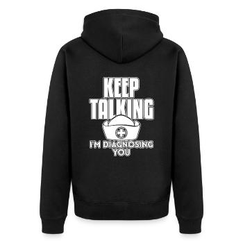 Nurse Keep Talking I'm Diagnosing You - Unisex Premium Organic Zip Hoodie - black - Back - Nico (187cm)