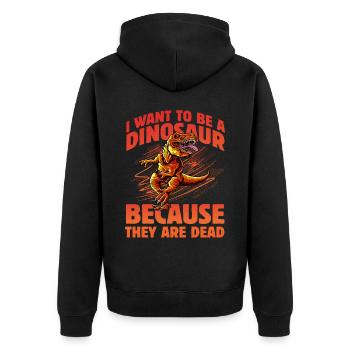 I want to be a Dinosaur because they are dead - Unisex Premium Organic Zip Hoodie - black - Back - Nico (187cm)