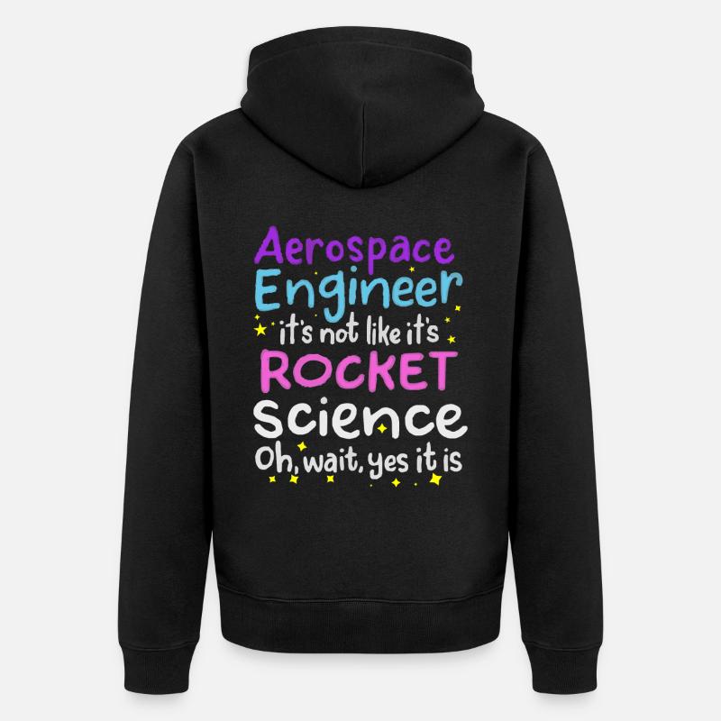 Aerospace Engineer, Rocket Science - Unisex Premium Organic Zip Hoodie - black