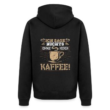 Ich sage nichts ohne meinen Kaffee - Unisex Premium Bio Zip Hoodie - Schwarz - Hinten - Nico (187cm)