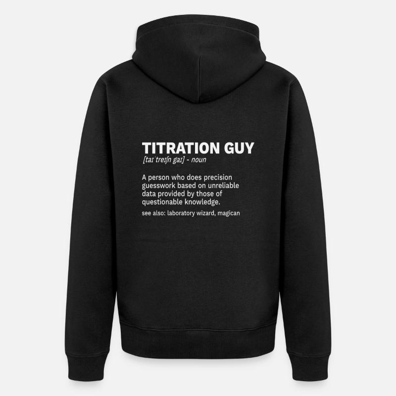 Titration Volumetric Analysis Definition Spruch - Unisex Premium Bio Zip Hoodie - Schwarz