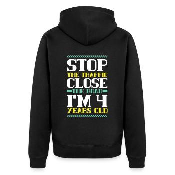 Stop The Traffic Close The Road I'm 4 Years Old - Unisex Premium Organic Zip Hoodie - black - Back - Nico (187cm)