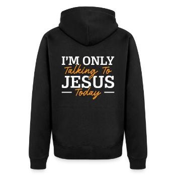 I'm Only Talking To Jesus Today Pastor Christian - Unisex Premium Organic Zip Hoodie - black - Back - Nico (187cm)