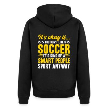 Its Okay It You Dont Like Soccer - Unisex Premium Bio Zip Hoodie - Schwarz - Hinten - Nico (187cm)