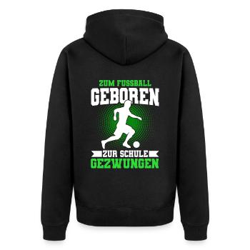Zum Fußball Geboren Zur Schule Gezwungen - Unisex Premium Bio Zip Hoodie - Schwarz - Hinten - Nico (187cm)