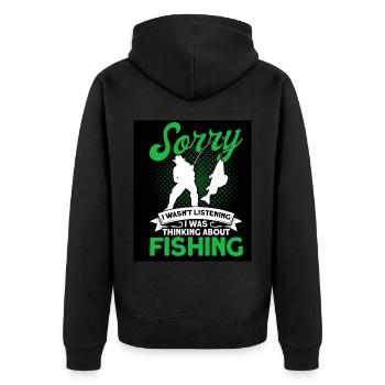 Sorry I Wasnt Listening Was Thinking About Fishing - Unisex Premium Organic Zip Hoodie - black - Back - Nico (187cm)