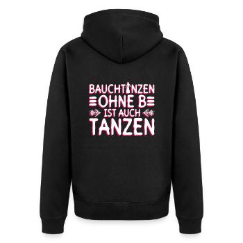 Bauchtanzen Ohne B Ist Auch Tanzen - Bauchtanz - Unisex Premium Bio Zip Hoodie - Schwarz - Hinten - Nico (187cm)