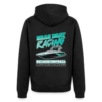 Drag Boat Racing Weil Fußball Nur 1 Ball Braucht - Unisex Premium Bio Zip Hoodie - Schwarz - Hinten - Nico (187cm)