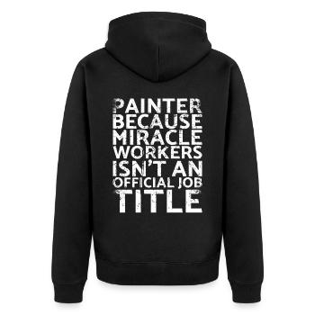 Painters, because miracle workers are not for - Unisex Premium Organic Zip Hoodie - black - Back - Nico (187cm)