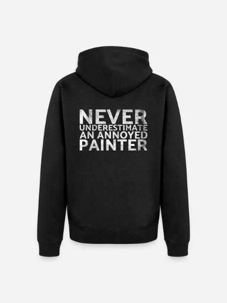 Never underestimate a disgruntled painter - Unisex Premium Organic Zip Hoodie - black