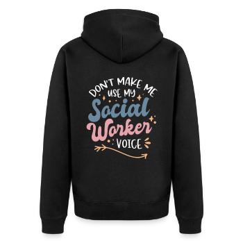 Dont Make Me Use My Social Worker Voice - Unisex Premium Bio Zip Hoodie - Schwarz - Hinten - Nico (187cm)